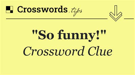 funny crossword clue 7 letters|Funny Crossword Clue Answers .